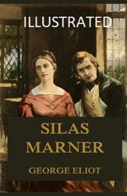 Silas Marner Illustrated by George Eliot