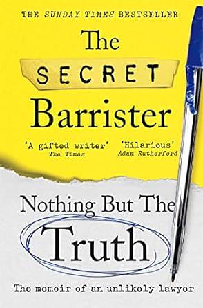 Nothing But the Truth: The Memoir of an Unlikely Lawyer by The Secret Barrister