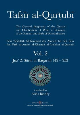 Tafsir al-Qurtubi Vol. 2: Juz' 2: S&#363;rat al-Baqarah 142 - 253 by Abu 'abdullah Muhammad Al-Qurtubi