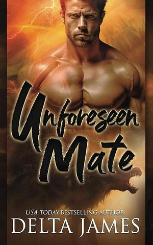 Unforeseen Mate by Delta James