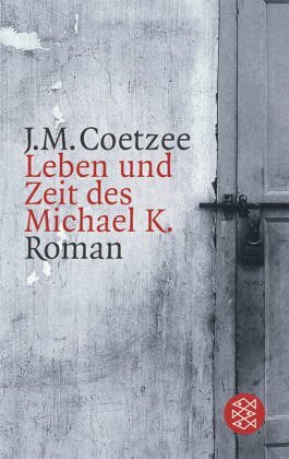 Leben und Zeit des Michael K. by J.M. Coetzee