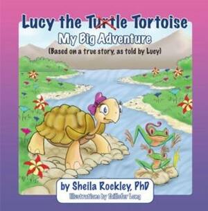 Lucy the Tortoise: My Big Adventure by Sheila Rockley
