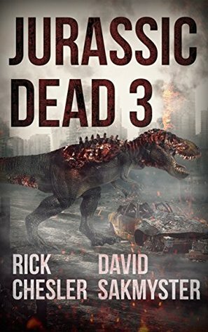 Jurassic Dead 3: Ctrl Z by David Sakmyster, Rick Chesler