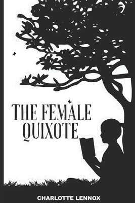 The Female Quixote by Charlotte Lennox