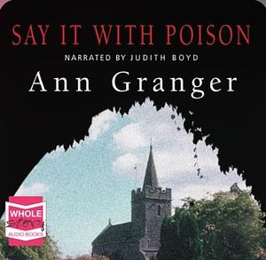 Say It with Poison by Ann Granger