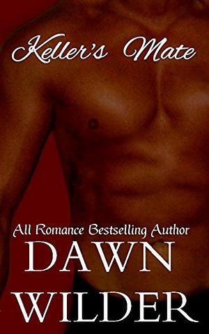 Keller's Mate by Dawn Wilder