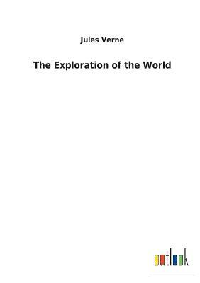 The Exploration of the World by Jules Verne