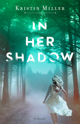 In Her Shadow by Kristin Miller