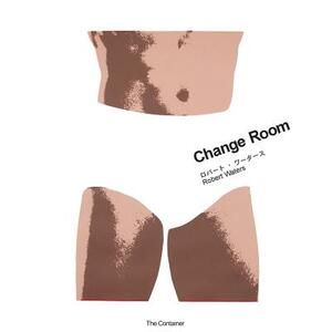 Robert Waters: Change Room by Maite Garbayo Maeztu, Edward M. Gomez