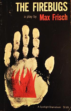 The Firebugs by Max Frisch, Mordecai Gorelik