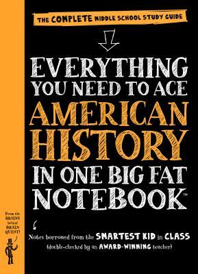 Everything You Need to Ace American History in One Big Fat Notebook: The Complete Middle School Study Guide by Workman Publishing