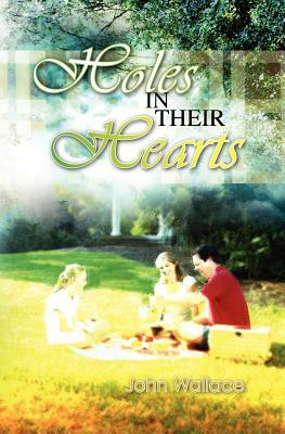 Holes in Their Hearts: Book 1 in a trilogy by John Wallace