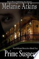 New Orleans Detectives Book Two: Prime Suspect by Melanie Atkins