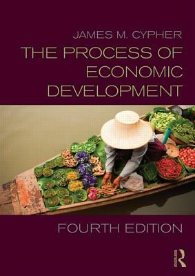 The Process of Economic Development by James M. Cypher