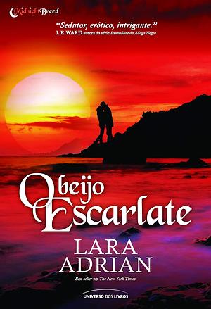 O Beijo Escarlate by Lara Adrian