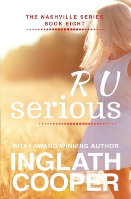 The Nashville Series - Book Eight - R U Serious by Inglath Cooper