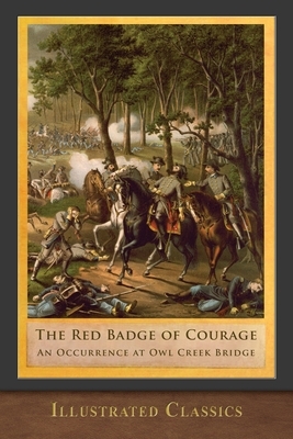 The Red Badge of Courage and An Occurrence at Owl Creek Bridge: Illustrated Edition by Ambrose Bierce, Stephen Crane