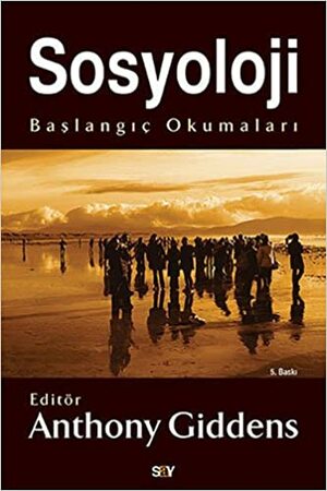 Sosyoloji Başlangıç Okumaları by Anthony Giddens, Günseli Altaylar