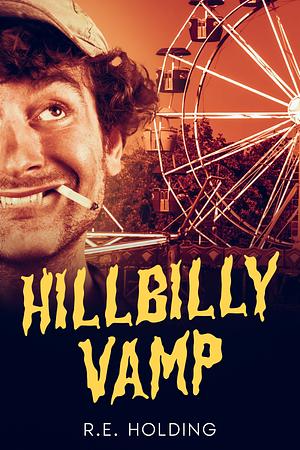 Hillbilly Vamp: A Horror Comedy by R.E. Holding