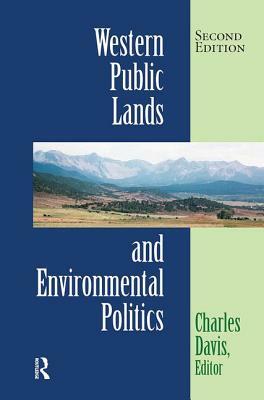 Western Public Lands and Environmental Politics by Charles Davis