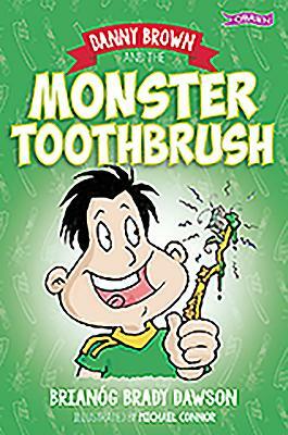 Danny Brown and the Monster Toothbrush by Brianóg Brady Dawson