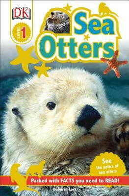DK Readers L1: Sea Otters: See the Antics of Sea Otters! by D.K. Publishing
