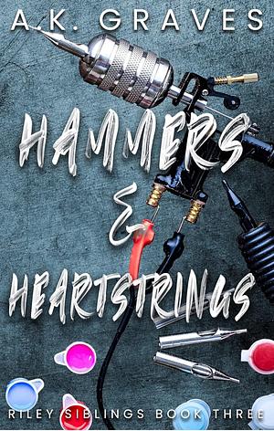 Hammers & Heartstrings by A.K. Graves