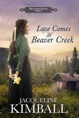 Love Comes to Beaver Creek by Jacqueline Kimball