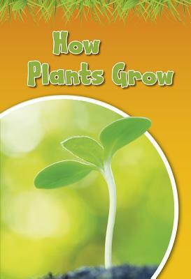How Plants Grow by Angela Royston