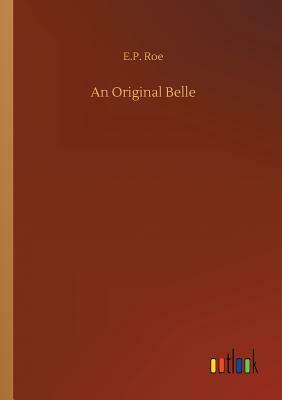 An Original Belle by E. P. Roe