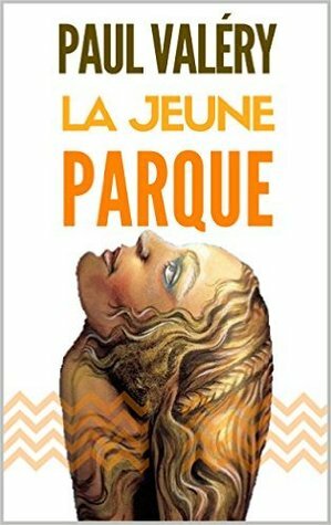 La Jeune Parque by Paul Valéry