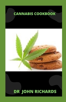 Cannabis Cookbook: Quick And Simple Medical Marijuana Edible Recipes by John Richards