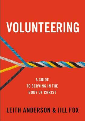 Volunteering: A Guide to Serving in the Body of Christ by Jill Fox, Leith Anderson