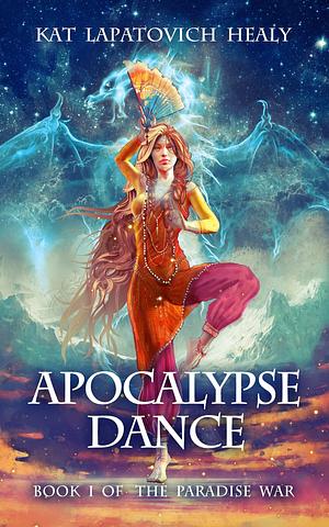 Apocalypse Dance by Kat Lapatovich Healy, Kat Lapatovich Healy