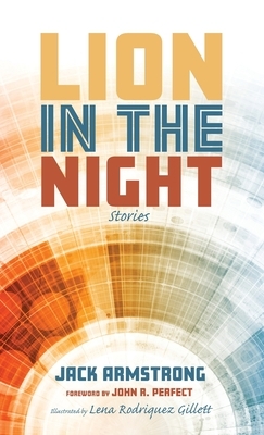 Lion in the Night: Stories by Jack Armstrong