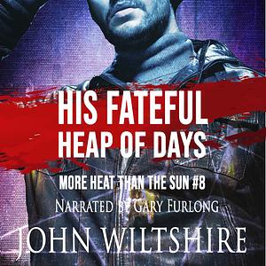 His Fateful Heap of Days by John Wiltshire