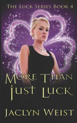 More Than Just Luck by Jaclyn Weist