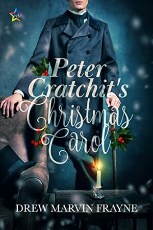 Peter Cratchit's Christmas Carol by Drew Marvin Frayne
