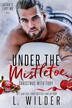 Under the Mistletoe: Satan's Fury MC-SG (Satan's Fury MC Second Generation Book 6) by L. Wilder