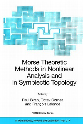 Morse Theoretic Methods in Nonlinear Analysis and in Symplectic Topology by 