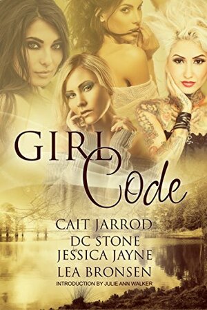 Girl Code by Jessica Jayne, D.C. Stone, Cait Jarrod, Lea Bronsen