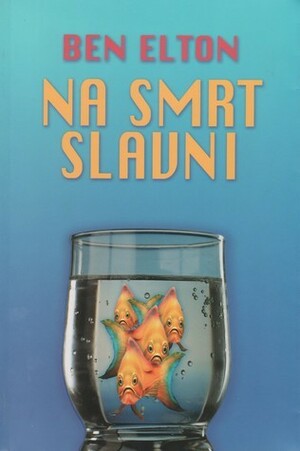 Na smrt slavni by Ben Elton