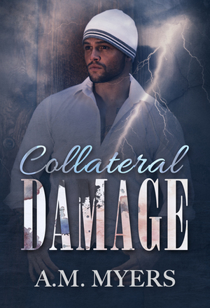 Collateral Damage by A.M. Myers