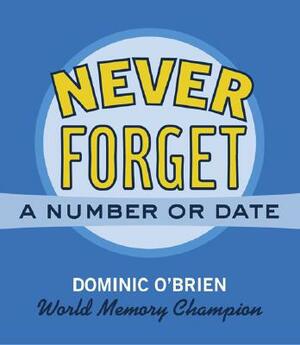 Never Forget a Number or Date by Dominic O'Brien