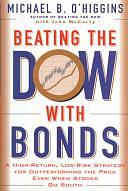 Beating the Dow with Bonds: A High Return, Low Risk Strategy for Outperforming the Pros Even When Stocks Go South by Michael B. O'Higgins, John McCarty