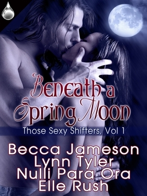 Beneath a Spring Moon by Becca Jameson, Nulli Para Ora, Elle Rush, Lynn Tyler