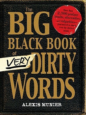 The Big Black Book of Very Dirty Words by Alexis Munier