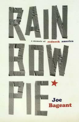 Rainbow Pie: A Memoir of Redneck America by Joe Bageant