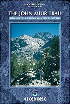 The John Muir Trail: Through the Californian Sierra Nevada (Cicerone Guide) by Alan Castle