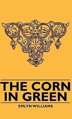 The Corn in Green by Emlyn Williams